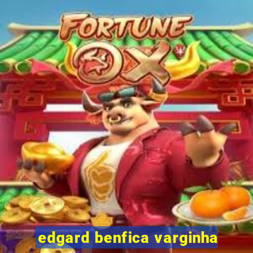 edgard benfica varginha