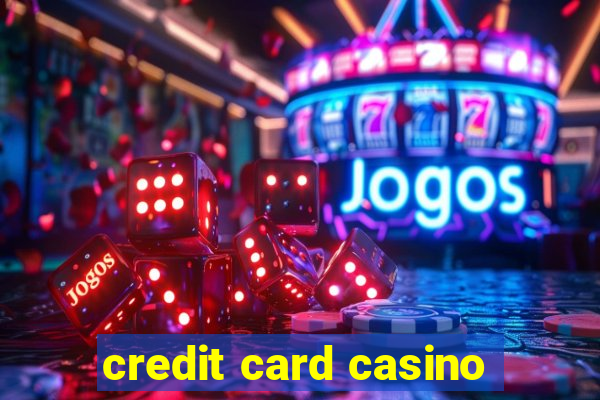 credit card casino