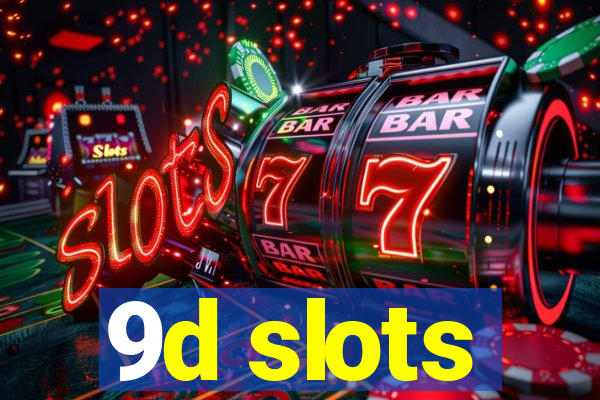 9d slots