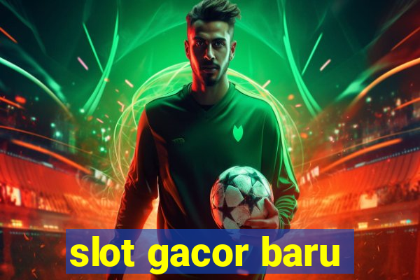 slot gacor baru