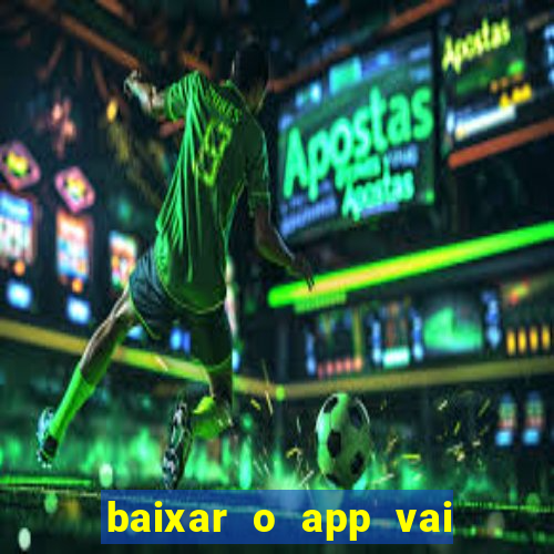 baixar o app vai de bet