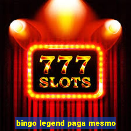 bingo legend paga mesmo