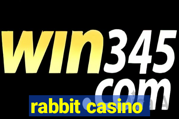 rabbit casino