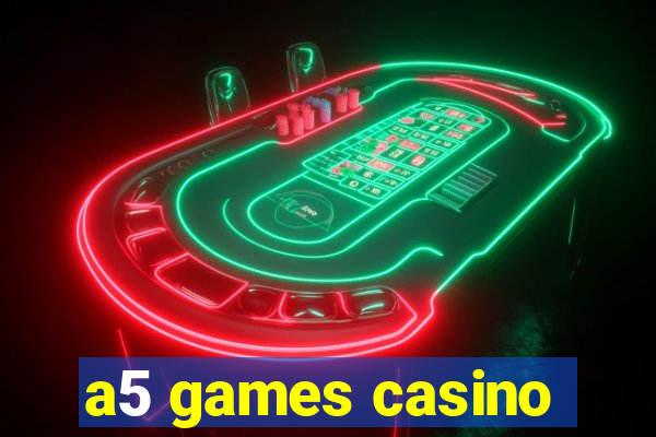 a5 games casino