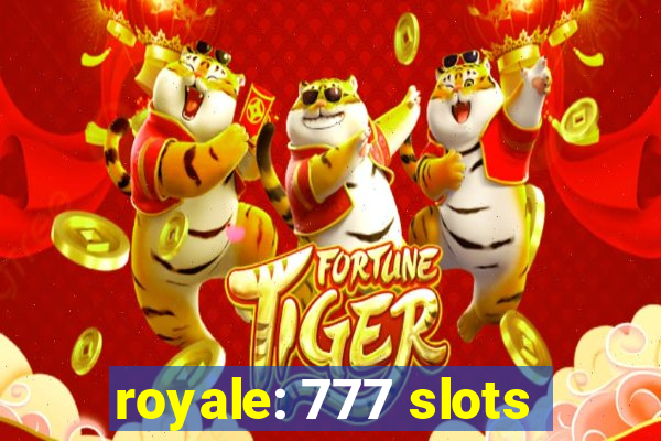 royale: 777 slots