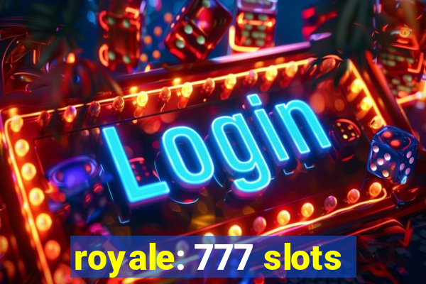 royale: 777 slots