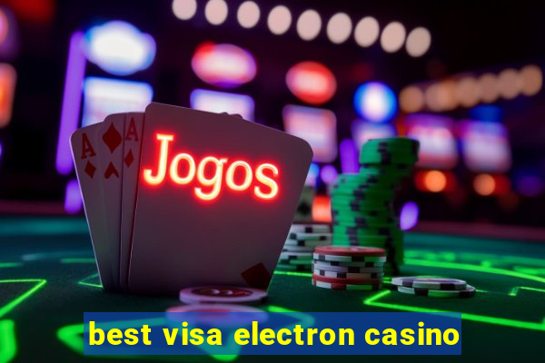 best visa electron casino