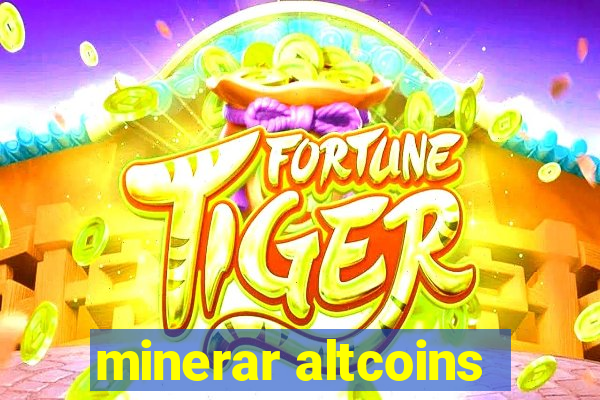 minerar altcoins