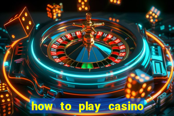 how to play casino card games