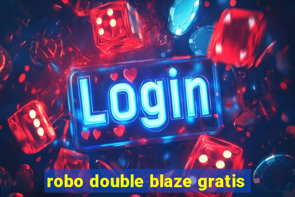 robo double blaze gratis