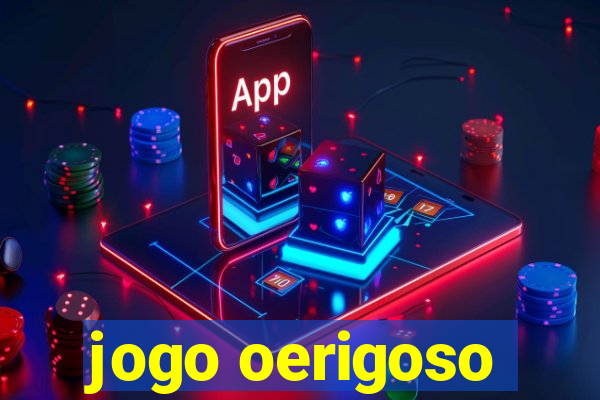 jogo oerigoso