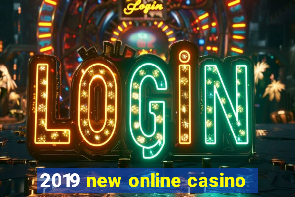 2019 new online casino