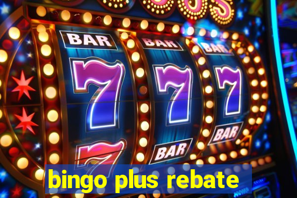 bingo plus rebate