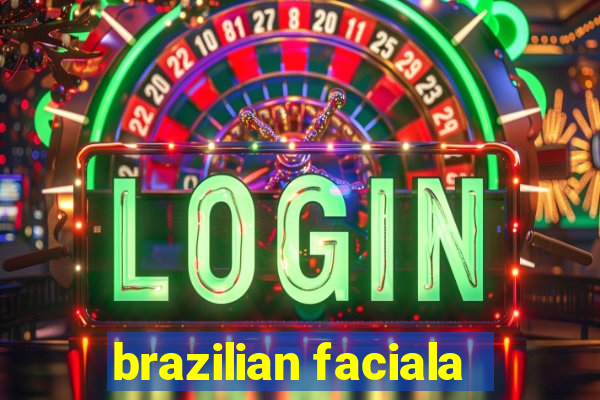 brazilian faciala