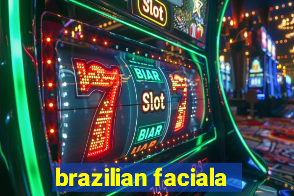 brazilian faciala