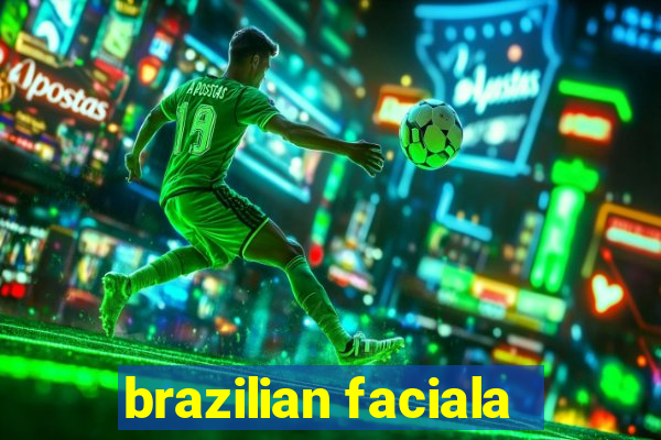 brazilian faciala