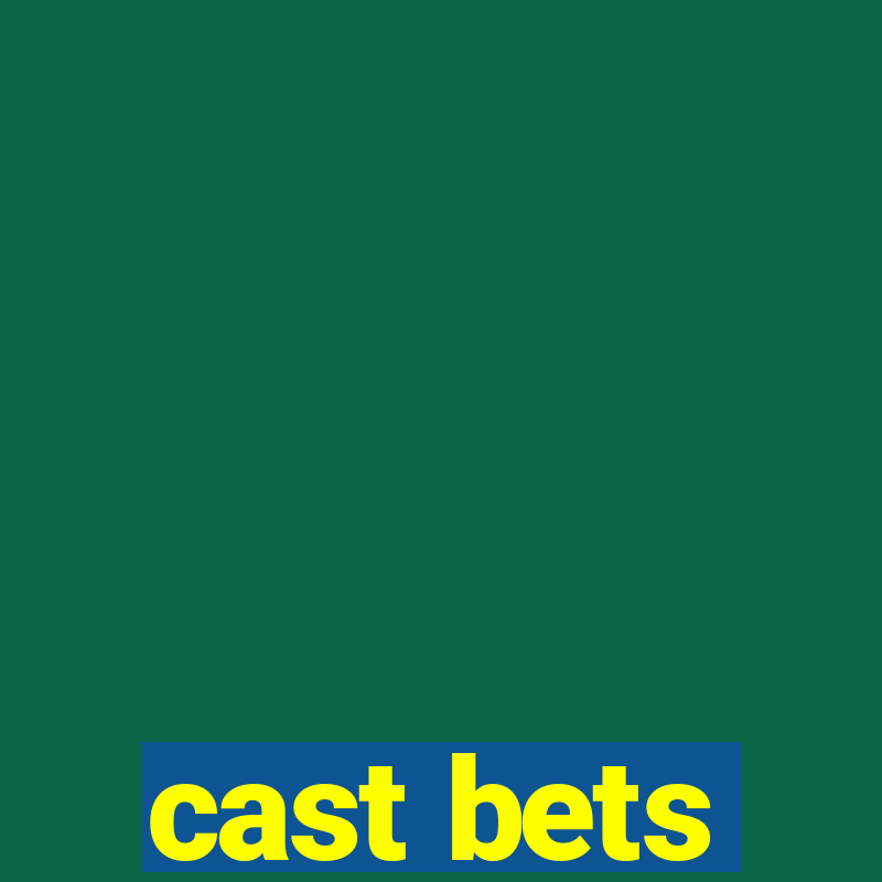 cast bets