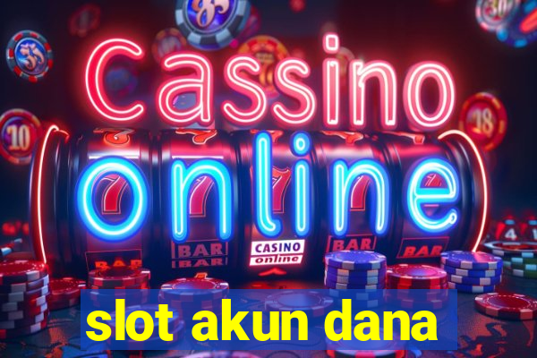 slot akun dana