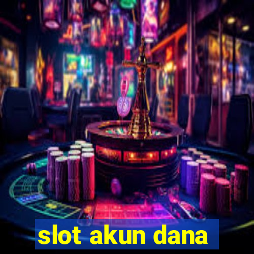 slot akun dana