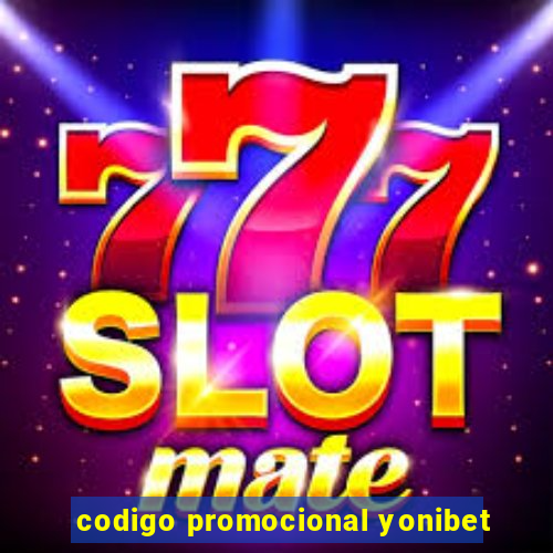 codigo promocional yonibet