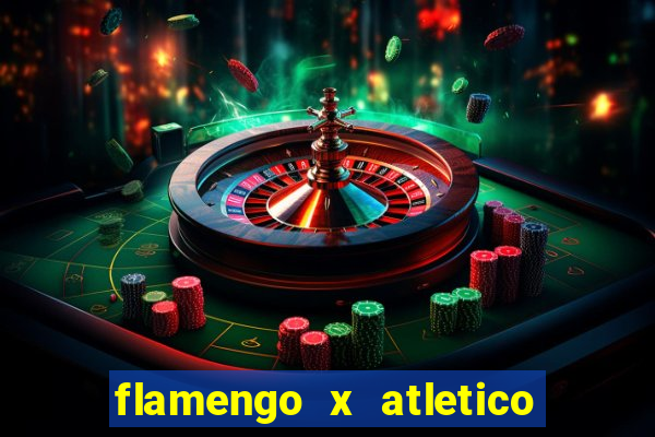 flamengo x atletico mg onde assistir