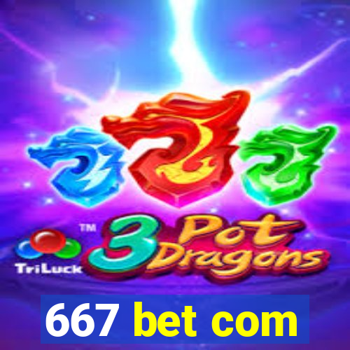 667 bet com