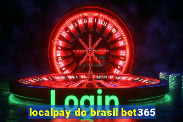 localpay do brasil bet365