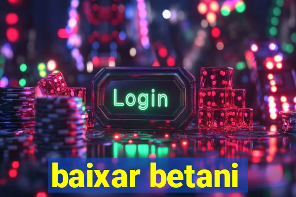 baixar betani