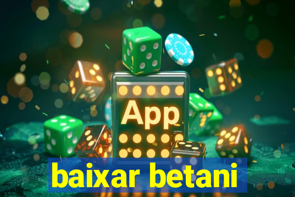 baixar betani