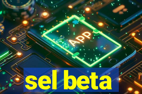 sel beta