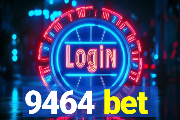 9464 bet