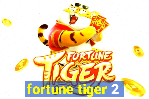 fortune tiger 2