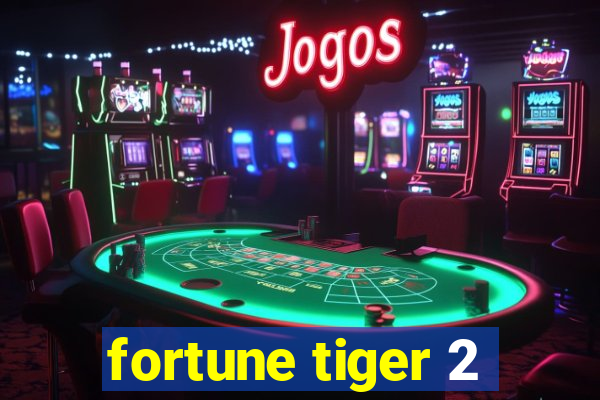 fortune tiger 2