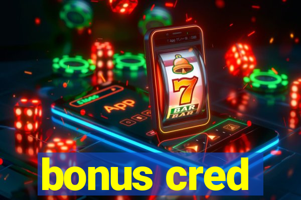 bonus cred