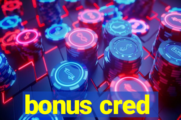 bonus cred