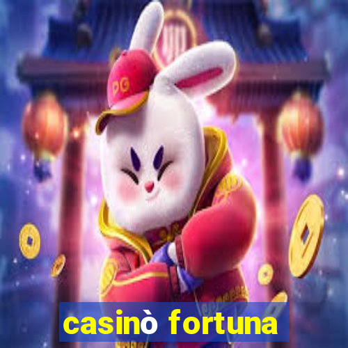 casinò fortuna