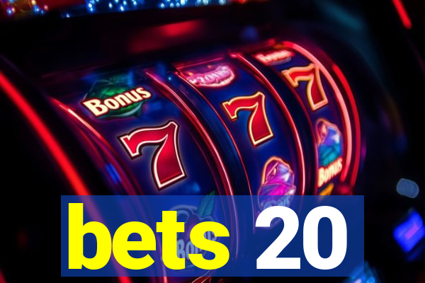 bets 20