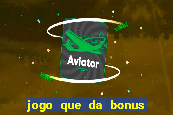 jogo que da bonus sem depositar