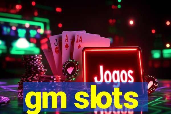 gm slots