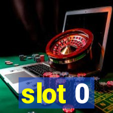 slot 0