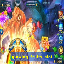 glowing fruits slot free play