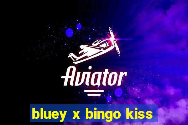 bluey x bingo kiss