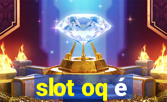 slot oq é