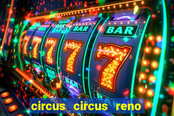 circus circus reno hotel casino