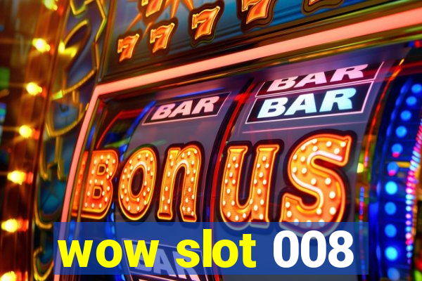 wow slot 008