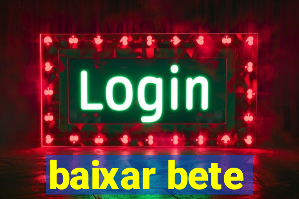 baixar bete