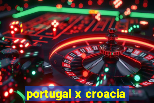 portugal x croacia