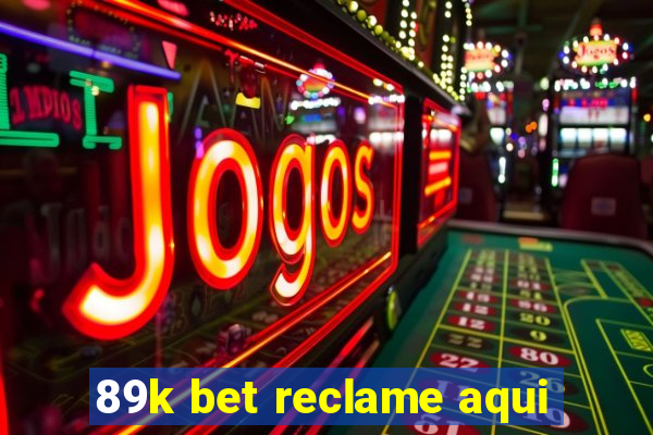 89k bet reclame aqui