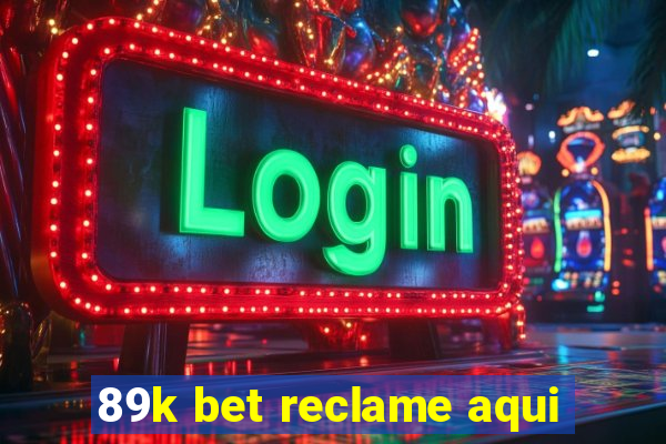 89k bet reclame aqui