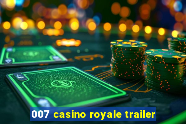 007 casino royale trailer